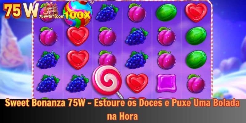 Sweet Bonanza 75W - Estoure os Doces e Puxe Uma Bolada na Hora