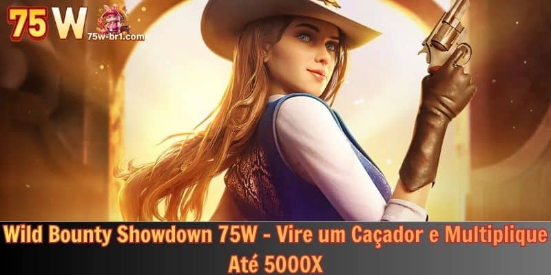 Wild Bounty Showdown 75W - Vire um Caçador e Multiplique Até 5000X